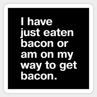 I have just eaten bacon or am on my way to get bacon. Sticker